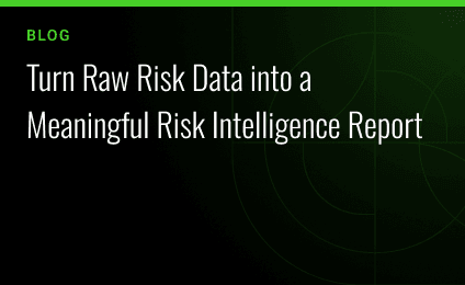 Turn Raw Risk Data into a Meaningful Risk Intelligence Report