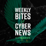 Weekly Bites of Cyber News