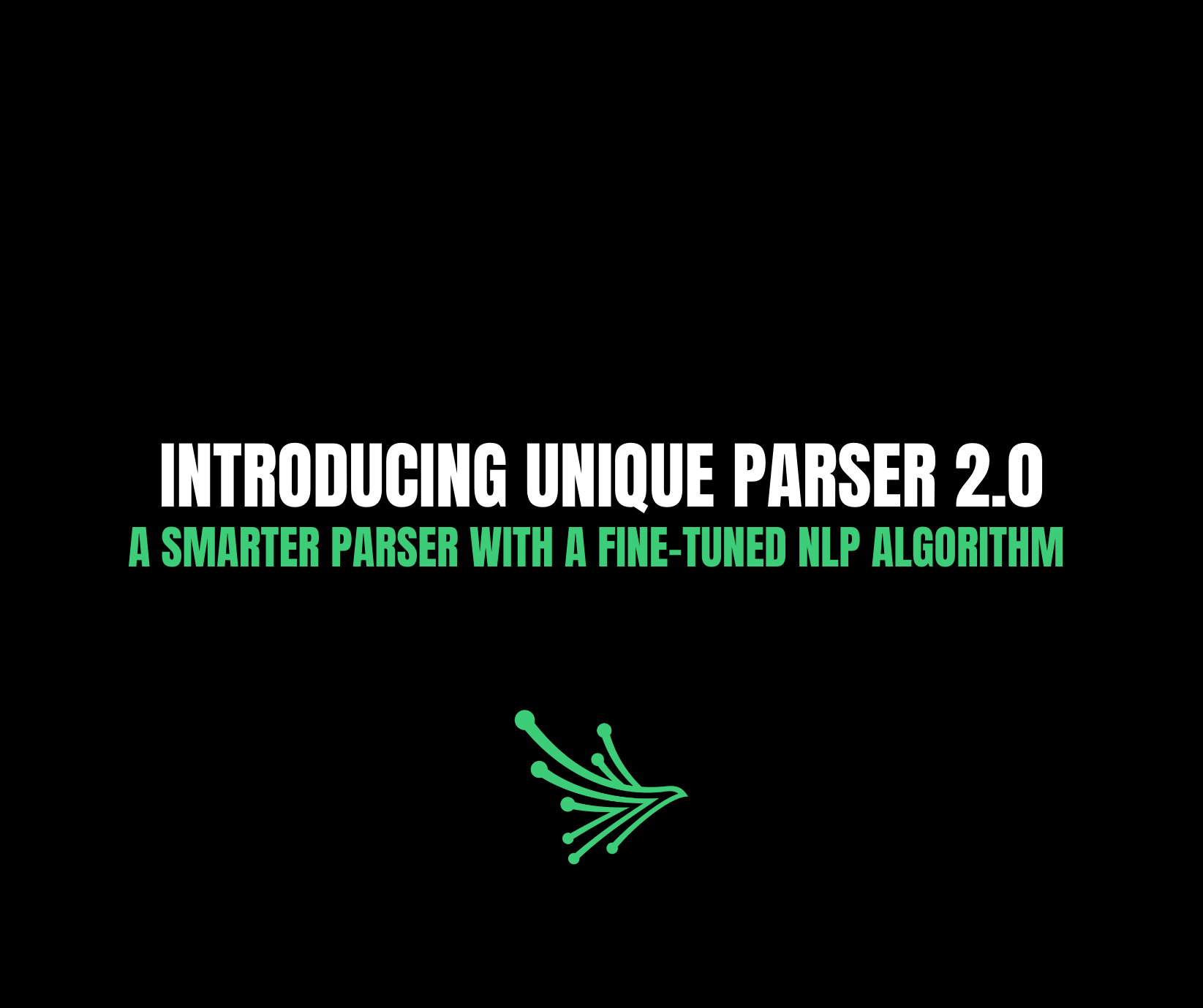 Introducing UniQuE Parser 2.0_ A Smarter Parser with a Fine-Tuned NLP Algorithm